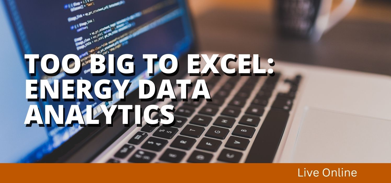 Too Big to Excel: Energy Data Analytics Too Big to Excel: Energy Data Analytics