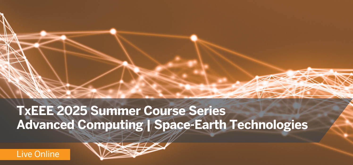 TxEEE Training Academy 2025 Summer Course Series TxEEE Training Academy 2025 Summer Course Series